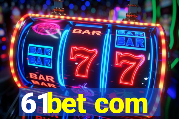 61bet com